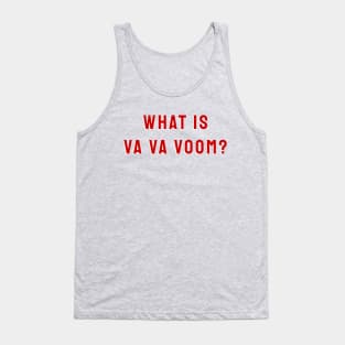 What Is Va Va Voom? Tank Top